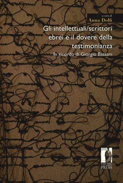 Gli intellettuali/scrittori ebrei e il dovere della testimonianza. In ricordo di Giorgio Bassani - copertina