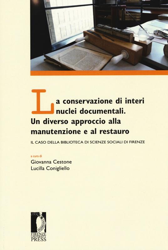 La conservazione di interi nuclei documentali. Un diverso approccio alla conservazione e al restauro. Il caso della Biblioteca di scienze sociali di Firenze - copertina