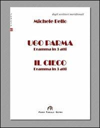 Ugo Parma. Il cieco - Michele Bello - copertina