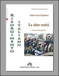 Il risorgimento italiano. Le altre verità - Giulio C. Papandrea - copertina