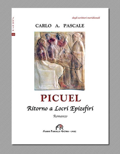 Picuel. Ritorno a Locri Epizefiri - Carlo A. Pascale - copertina