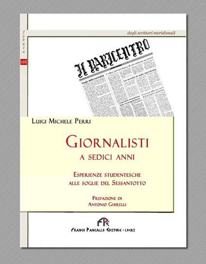 Gionalisti a sedici anni. Esperienze studentesche alle soglie del sessantotto - Luigi M. Perri - copertina