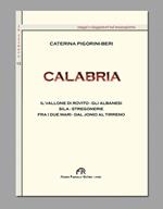 Calabria. Il vallone di Rovito, gli Albanesi, Sila, stregonerie, fra idue mari dal Ionio al Tirreno. Ediz. integrale