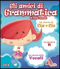 Gli amici di grammatica. Le storie delle vocali. Le storie di cia cio ciu. Le storie di h - Paola Comelli - copertina