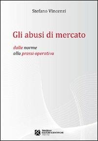 Gli abusi di mercato - Stefano Vincenzi - copertina