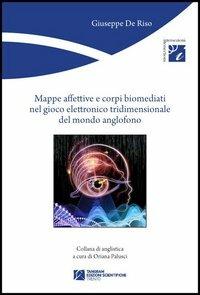 Mappe affettive e corpi biomediati nel gioco elettronico tridimensionale del mondo anglofono - Giuseppe De Riso - copertina