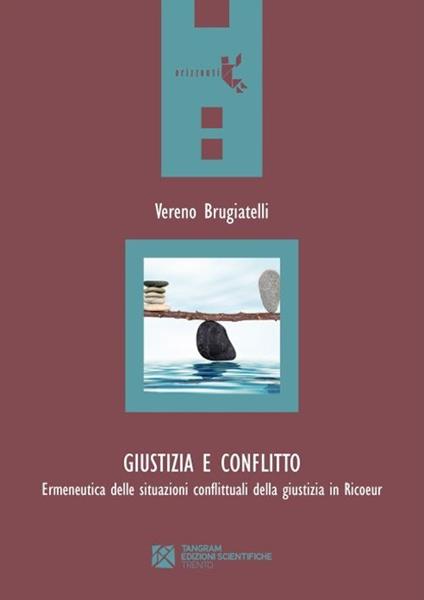 Giustizia e conflitto. Ermeneutica delle situazioni conflittuali della giustizia in Ricoeur - Vereno Brugiatelli - copertina