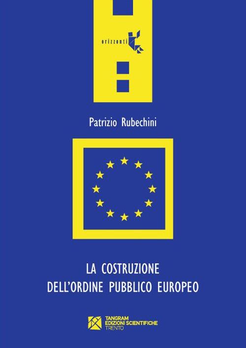 La costruzione dell'ordine pubblico europeo - Patrizio Rubechini - copertina