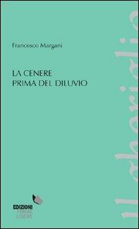 La cenere prima del diluvio - Francesco Margani - copertina