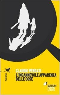 L' ingannevole apparenza delle cose - Claudio Vergati - copertina