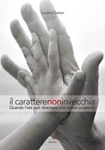 Il carattere non invecchia. Quando l'età può diventare una nuova occasione