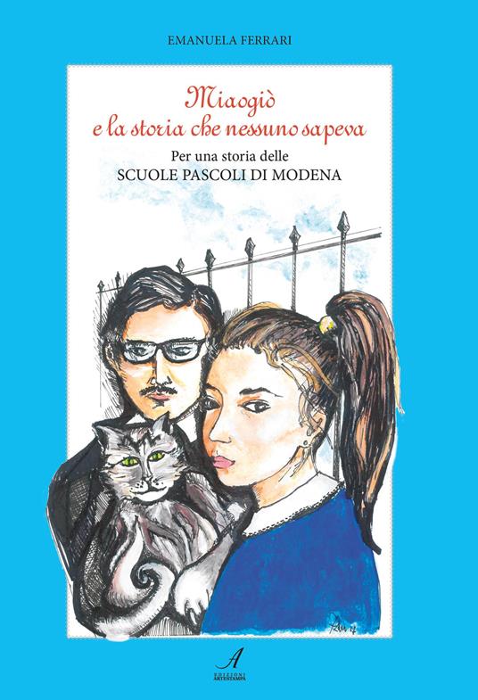 Miaogiò e la storia che nessuno sapeva. Per una storia delle Scuole Pascoli di Modena - Emanuela Ferrari - copertina