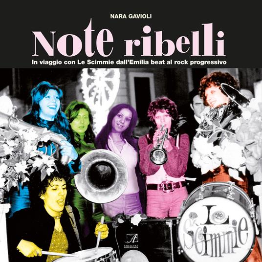 Note ribelli. In viaggio con Le Scimmie dall'Emilia beat al rock progressivo - Nara Gavioli - copertina