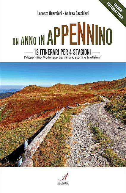 Un anno in Appennino. 12 itinerari per 4 stagioni. L'Appennino modenese tra natura, storia e tradizioni - Lorenzo Guerrieri,Andrea Baschieri - copertina