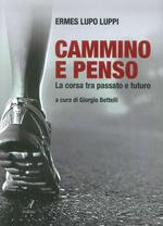 Cammino e penso. La corsa tra passato e futuro