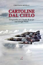 Cartoline dal cielo. Cinquemila ore a bordo di un jet con Giorgio Riolo