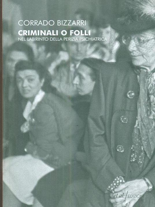 Criminali o folli. Nel labirinto della perizia psichiatrica - Corrado Bizzarri - copertina