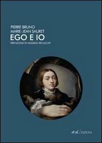 Ego e io - Pierre Bruno,Marie-Jean Sauret - copertina