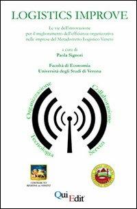 Logistics improve. Le vie dell'innovazione per il miglioramento dell'efficienza organizzativa nelle imprese del metadistretto logistico Veneto - copertina