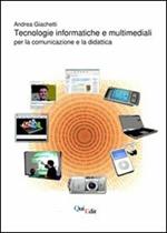 Tecnologie informatiche e multimediali. Per la comunicazione e la didattica