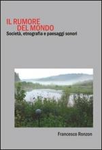 Il rumore del mondo. Società, etnografia e paesaggi sonori