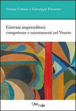 Giovani imprenditori. Competenze e orientamenti nel Veneto