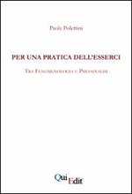 Per una pratica dell'esserci. Tra fenomenologia e psicoanalisi