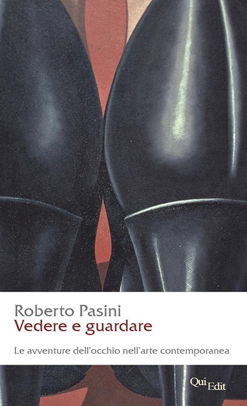 Vedere e guardare. Avventure dell'occhio nell'arte comntemporanea - Roberto Pasini - copertina