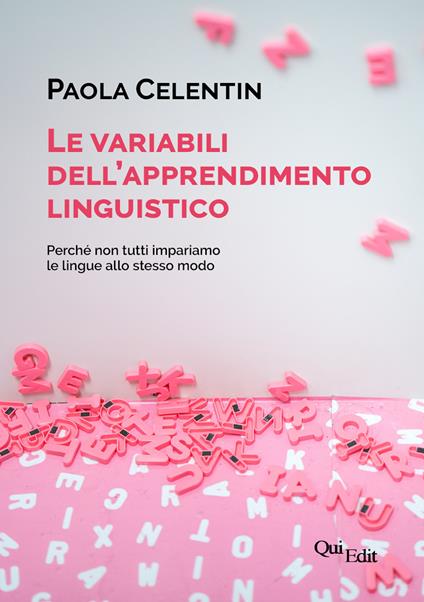 Le variabili dell'apprendimento linguistico. Perché non tutti impariamo le lingue allo stesso modo - Paola Celentin - copertina