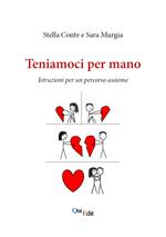 Teniamoci per mano. Istruzioni per un percorso assieme