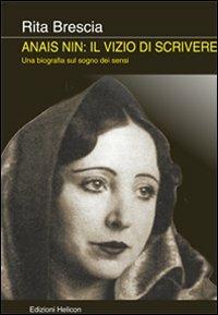 Anais Nin. Il vizio di scrivere. Una biografia sul sogno dei sensi - Rita Brescia - copertina