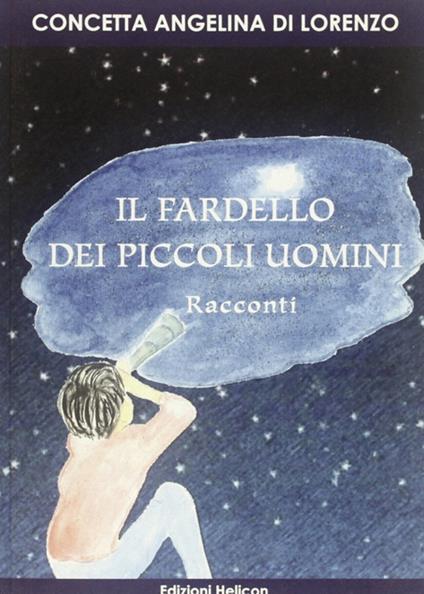 Il fardello dei piccoli uomini - Concetta A. Di Lorenzo - copertina