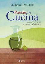 Poesie in cucina. Con le ricette di mamma Cristiana