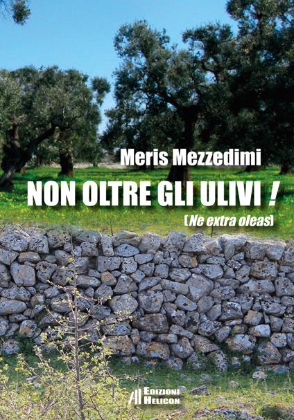 Non oltre gli ulivi! (Ne extra oleas) - Meris Mezzedimi - copertina