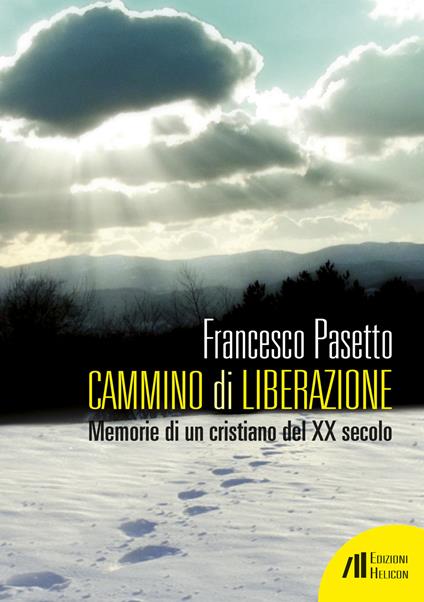 Cammino di liberazione. Memorie di un cristiano del XX secolo - Francesco Pasetto - copertina