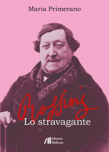 Rossini. Lo stravagante - Maria Primerano - copertina