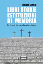 Libri storie istituzioni di memoria. La Grande Guerra nella cultura italiana