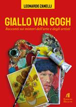 Giallo Van Gogh. Racconti sui misteri dell'arte e degli artisti