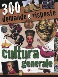 Trecento domande e risposte. Cultura generale. Ediz. illustrata - copertina