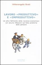 Lavoro «produttivo» e «improduttivo». Un altro fallimento della «scienza economica» con alcune riflessioni sul falso problema delle pensioni