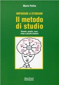 Imparare a studiare. Il metodo di studio. Quando, quanto, come, dove e perché studiare - Mario Polito - copertina