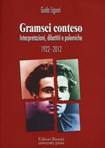 Gramsci conteso. Interpretazioni, dibattiti e polemiche 1922-2012