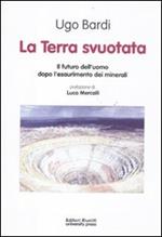 La terra svuotata. Il futuro dell'uomo dopo l'esaurimento dei minerali