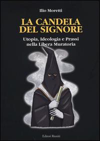 La candela del signore. Utopia, ideologia e prassi nella libera muratoria - Ilio Moretti - copertina