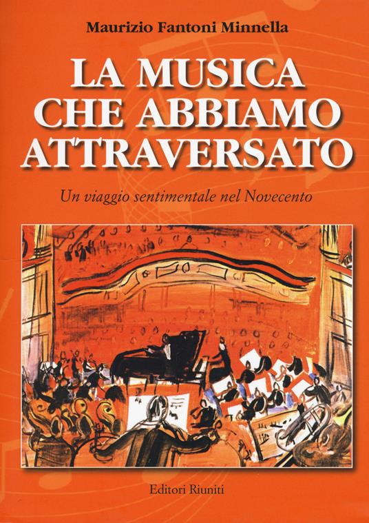 La musica che abbiamo attraversato. Un viaggio sentimentale nel Novecento - Maurizio Fantoni Minnella - copertina