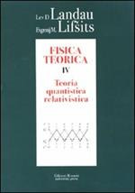 Fisica teorica. Vol. 4: Teoria quantistica relativistica.