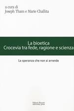 La bioetica. Crocevia tra fede, ragione e scienza