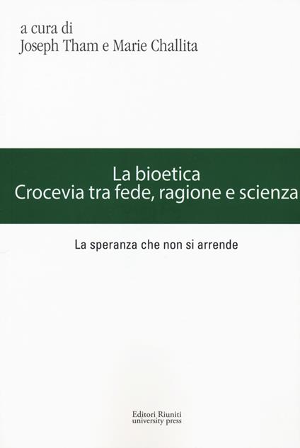 La bioetica. Crocevia tra fede, ragione e scienza - copertina