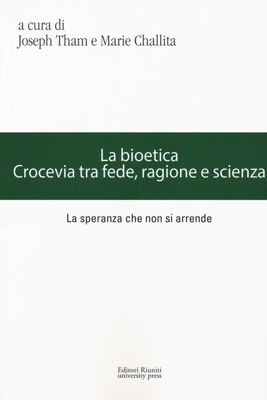 La bioetica. Crocevia tra fede, ragione e scienza - copertina