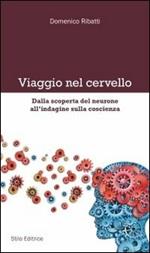 Viaggio nel cervello. Dalla scoperta del neurone all'indagine sulla coscienza